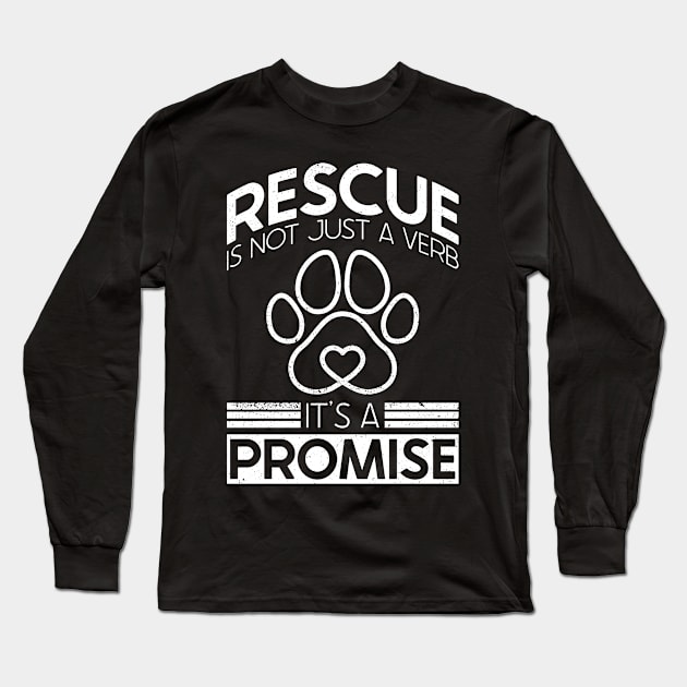 Rescue Is Not Just A Verb, It's A Promise - Animal Rights Long Sleeve T-Shirt by Anassein.os